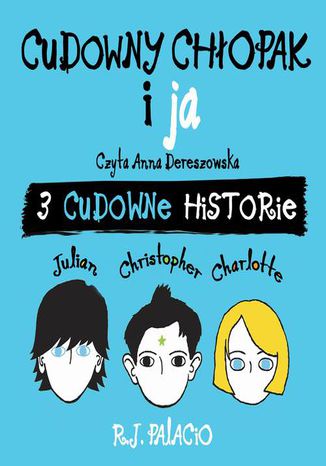 Cudowny chłopak i ja: trzy cudowne historie R.J. Palacio - audiobook MP3