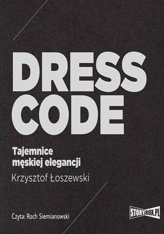 Dress code. Tajemnice męskiej elegancji Krzysztof Łoszewski - okladka książki