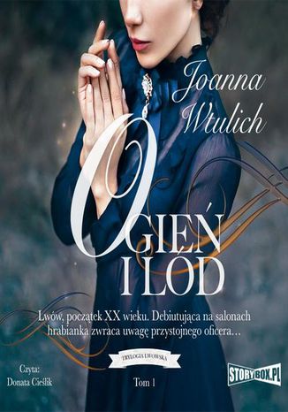 Trylogia lwowska. Tom 1. Ogień i lód Joanna Wtulich - okladka książki