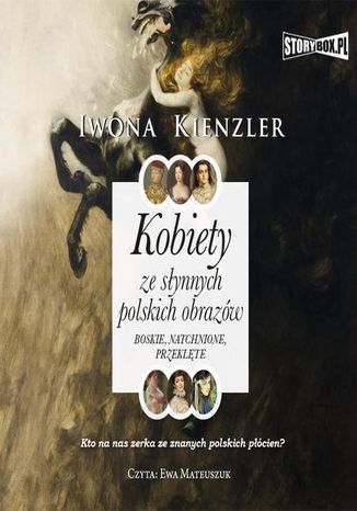 Kobiety ze słynnych polskich obrazów. Boskie, natchnione, przeklęte Iwona Kienzler - okladka książki