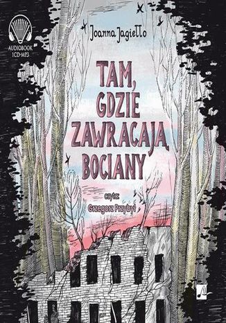 Tam, gdzie zawracają bociany Joanna Jagiełło - okladka książki