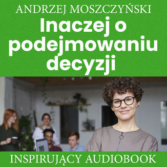Inaczej o podejmowaniu decyzji Andrzej Moszczyński - audiobook CD