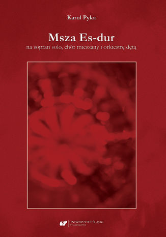 Msza Es-dur na sopran solo, chór mieszany i orkiestrę dętą Karol Pyka - okladka książki
