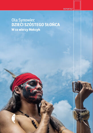 Dzieci Szóstego Słońca. W co wierzy Meksyk Ola Synowiec - okladka książki