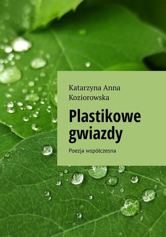 Plastikowe gwiazdy Katarzyna Koziorowska - okladka książki