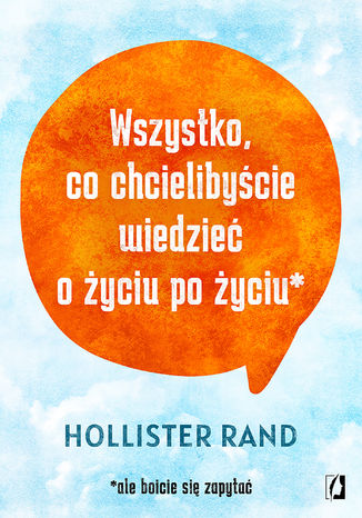 Wszystko, co chcielibyście wiedzieć o życiu po życiu Hollister Rand - okladka książki