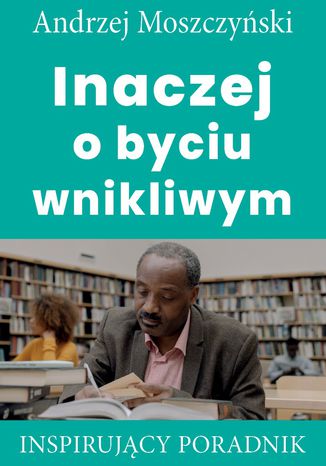 Inaczej o byciu wnikliwym Andrzej Moszczyński - okladka książki