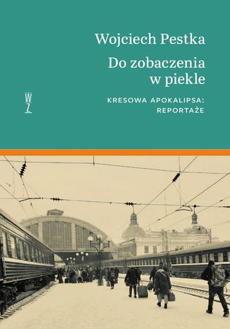 Do zobaczenia w piekle Wojciech Pestka - okladka książki