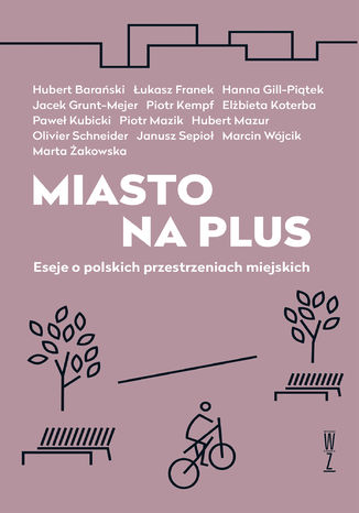 Miasto na plus. Eseje o polskich przestrzeniach miejskich Praca zbiorowa - okladka książki