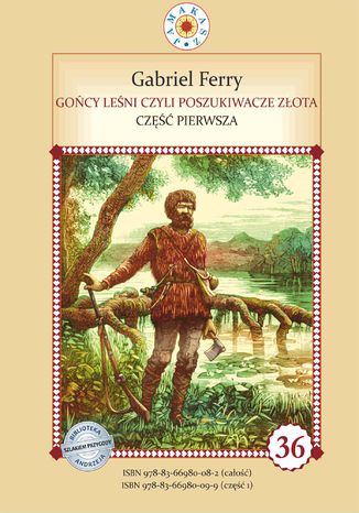 Gońcy leśni czyli poszukiwacze złota. Część 1 Gabriel Ferry - okladka książki