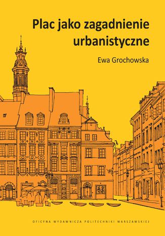 Plac jako zagadnienie urbanistyczne Ewa Grochowska - okladka książki