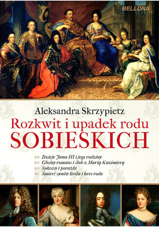 Rozkwit i upadek rodu Sobieskich Aleksandra Skrzypietz - okladka książki