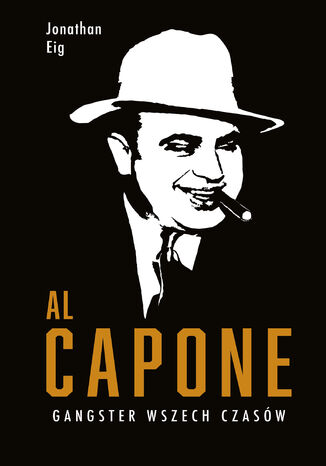 Al Capone. Gangster wszech czasów Jonathan Eig - okladka książki