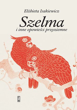 Szelma i inne opowieści przyziemne Elżbieta Isakiewicz - okladka książki