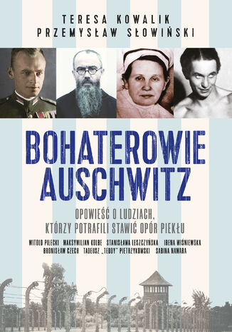 Bohaterowie Auschwitz Przemysław Słowiński, Teresa Kowalik - okladka książki