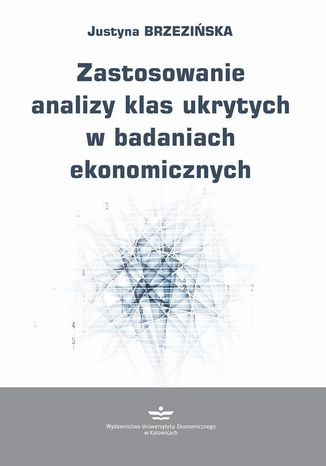 Zastosowanie analizy klas ukrytych w badaniach ekonomicznych Justyna Brzezińska - okladka książki