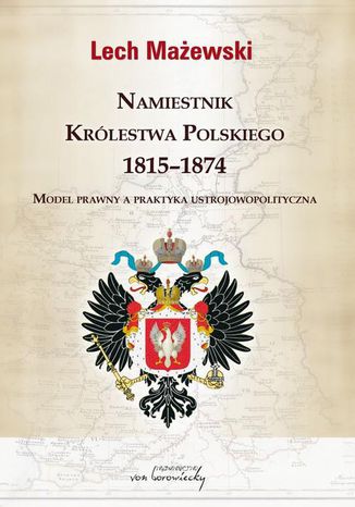 Namiestnik Królestwa Polskiego 1815-1874 Lech Mażewski - okladka książki