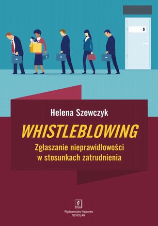 Whistleblowing. Zgłaszanie nieprawidłowości w stosunkach zatrudnienia Helena Szewczyk - okladka książki