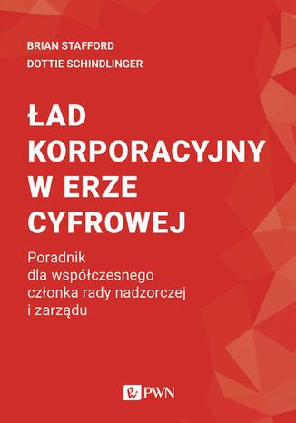 Ład korporacyjny w erze cyfrowej Brian Stafford, Dottie Schindlinger - okladka książki