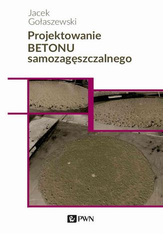 Projektowanie betonu samozagęszczalnego Jacek Gołaszewski - okladka książki