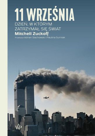 11 września. Dzień, w którym zatrzymał się świat Mitchell Zuckoff - okladka książki