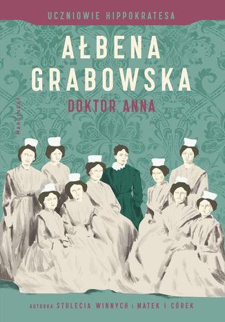 Doktor Anna. Uczniowie Hippokratesa. Tom 2 Ałbena Grabowska - okladka książki