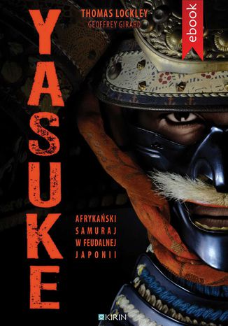 Yasuke. Afrykański samuraj w feudalnej Japonii Thomas Lockley - okladka książki