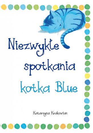 Niezwykłe spotkania kotka Blue Katarzyna Krakowian - okladka książki