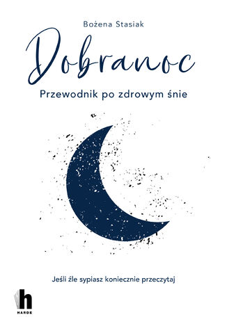 Dobranoc. Przewodnik po zdrowym śnie Bożena Stasiak - okladka książki