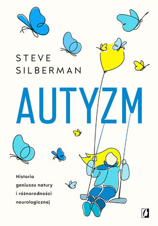 Autyzm. Historia geniuszu natury i różnorodności neurologicznej Steve Silberman - okladka książki