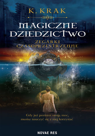 Magiczne dziedzictwo. Zegarki czasoprzestrzenne K. KRAK - okladka książki