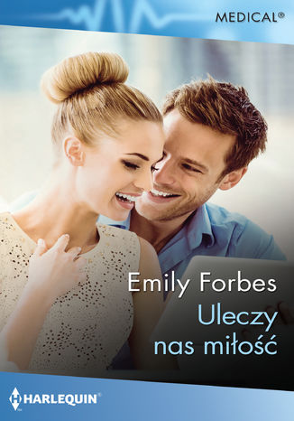 Uleczy nas miłość Emily Forbes - okladka książki