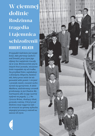 W ciemnej dolinie. Rodzinna tragedia i tajemnica schizofrenii Robert Kolker - okladka książki