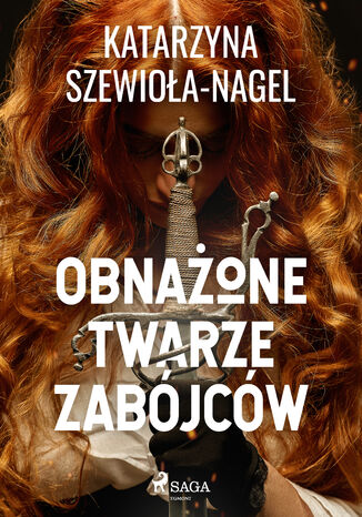 Obnażone twarze zabójców Katarzyna Szewioła Nagel - okladka książki