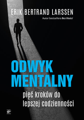 Odwyk mentalny. Pięć kroków do lepszej codzienności Erik Bertrand Larssen - okladka książki