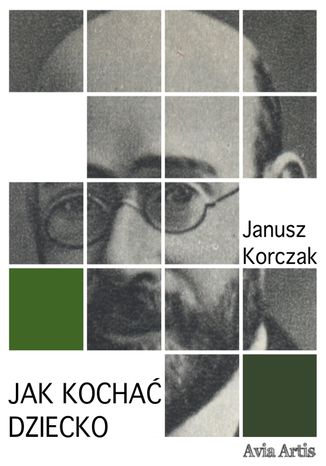 Jak kochać dziecko Janusz Korczak - audiobook CD