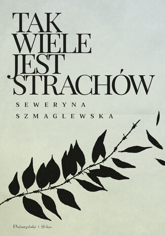 Tak wiele jest strachów Seweryna Szmaglewska - okladka książki