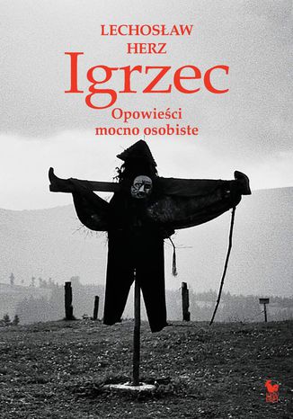 Igrzec. Opowieści mocno osobiste Lechosław Herz - okladka książki