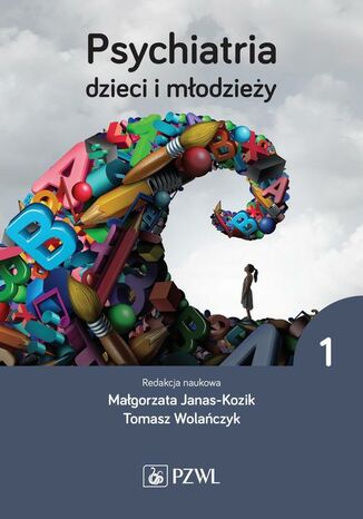 Psychiatria dzieci i młodzieży. Tom 1 Tomasz Wolańczyk, Małgorzata Janas-Kozik - okladka książki