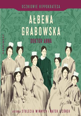 Uczniowie Hippokratesa. Doktor Anna Ałbena Grabowska - okladka książki