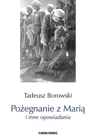 Pożegnanie z Marią i inne opowiadania Borowski Tadeusz - okladka książki