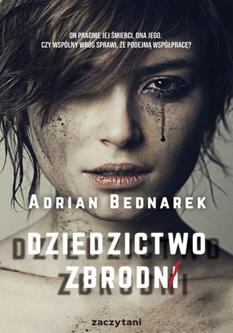 Dziedzictwo zbrodni Adrian Bednarek - okladka książki