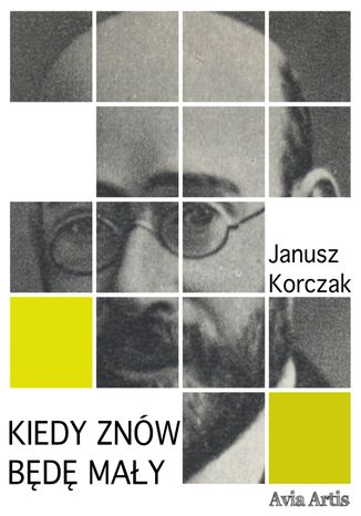 Kiedy znów będę mały Janusz Korczak - okladka książki