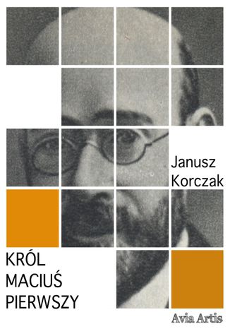 Król Maciuś Pierwszy Janusz Korczak - okladka książki