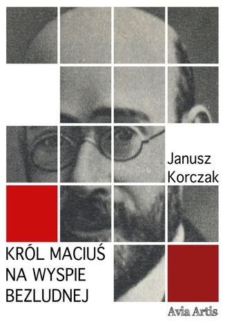 Król Maciuś na wyspie bezludnej Janusz Korczak - okladka książki