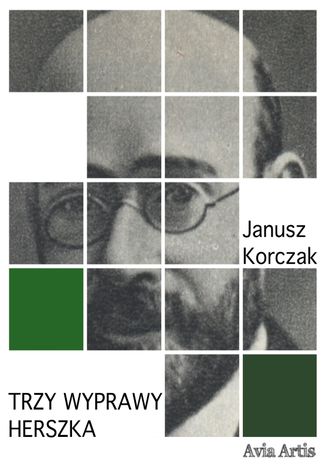 Trzy wyprawy Herszka Janusz Korczak - okladka książki