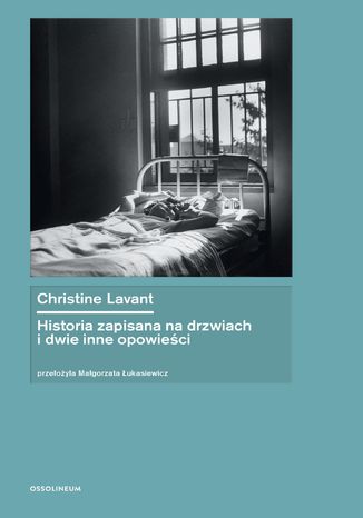 Historia zapisana na drzwiach i dwie inne opowieści Christine Lavant - okladka książki