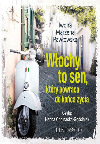 Włochy to sen który powraca do końca życia. Miłość bez granic. Tom 6 Iwona Marzena Pawłowska - okladka książki