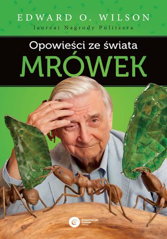 Opowieści ze świata mrówek Edward O. Wilson - okladka książki