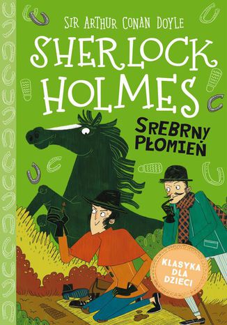 Klasyka dla dzieci. Sherlock Holmes. Tom 16. Srebrny Płomień Arthur Conan Doyle - okladka książki